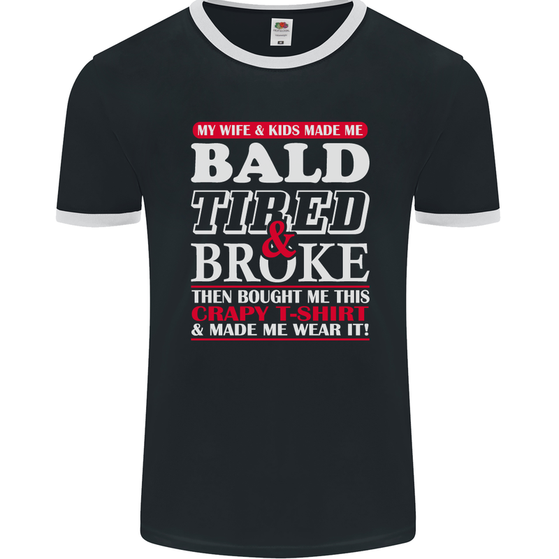 Wife & Kids Bald Tired & Broke Father's Day Mens Ringer T-Shirt FotL Black/White