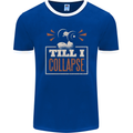 Till I collapse Gym Training Bodybuilding Mens Ringer T-Shirt FotL Royal Blue/White