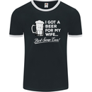 A Beer for My Wife Funny Alcohol BBQ Mens Ringer T-Shirt FotL Black/White