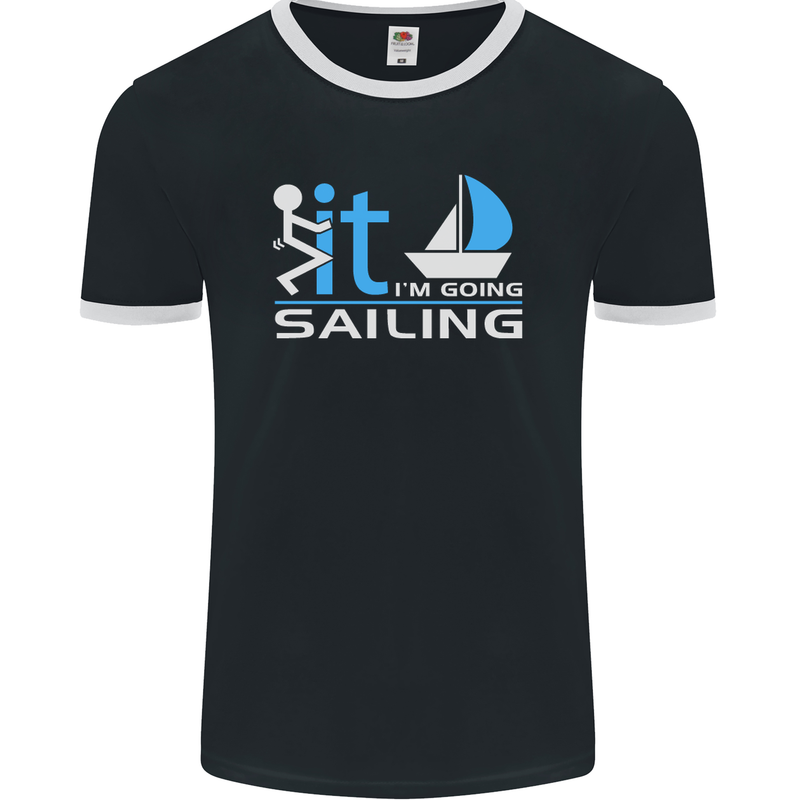 Fook It I'm Going Sailing Sailor Boat Yacht Mens Ringer T-Shirt FotL Black/White