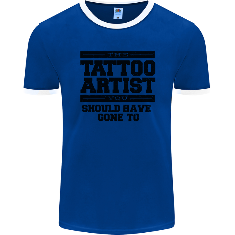 The Tattoo Artist You Should Have Gone to Mens Ringer T-Shirt FotL Royal Blue/White