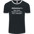 Alzheimers Been There Funny Slogan Mens Ringer T-Shirt FotL Black/White