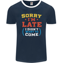 Sorry I'm Late Funny Slogan Distressed Mens Ringer T-Shirt FotL Navy Blue/White