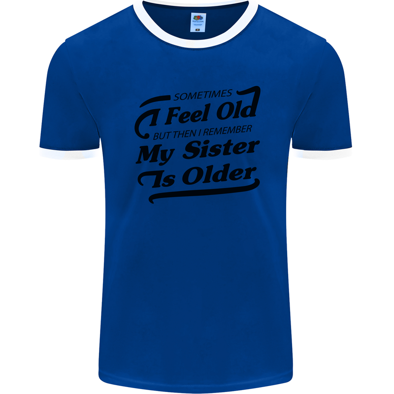 My Sister is Older 30th 40th 50th Birthday Mens Ringer T-Shirt FotL Royal Blue/White