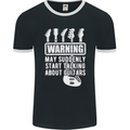 May Start Talking About Guitars Guitarist Mens Ringer T-Shirt FotL Black/White