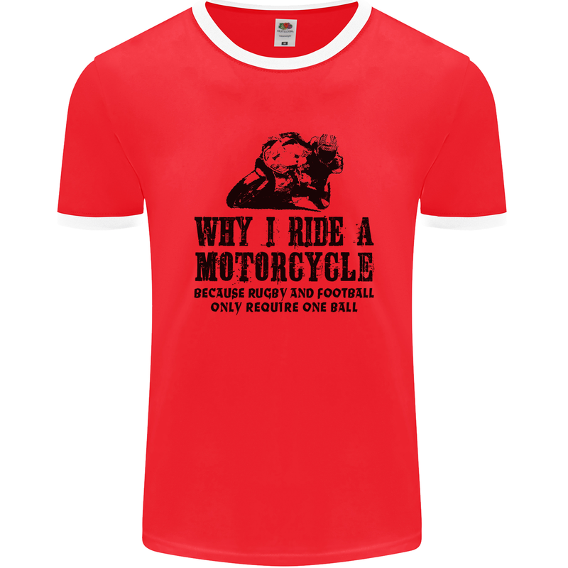 Why I Ride a Motorcycle Biker Funny Bike Mens Ringer T-Shirt FotL Red/White