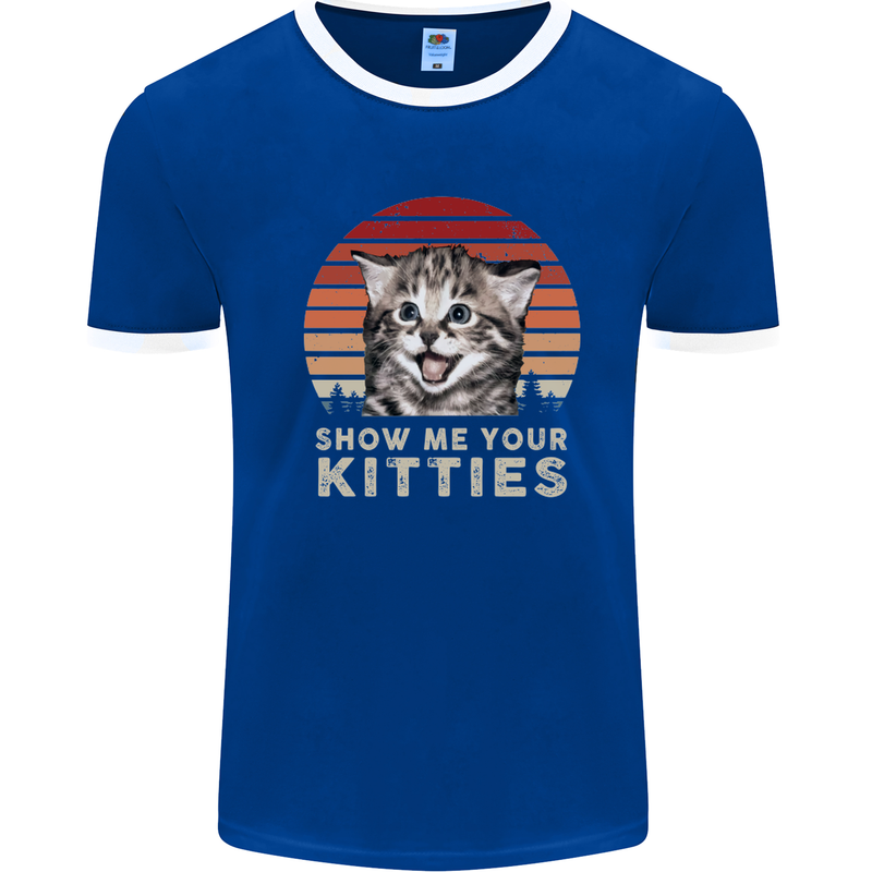 Show Me Your Kitties Funny Cat Kitten Mens White Ringer T-Shirt Royal Blue/White