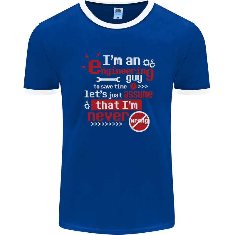 I'm an Engineer Guy That's Never Wrong Mens Ringer T-Shirt FotL Royal Blue/White