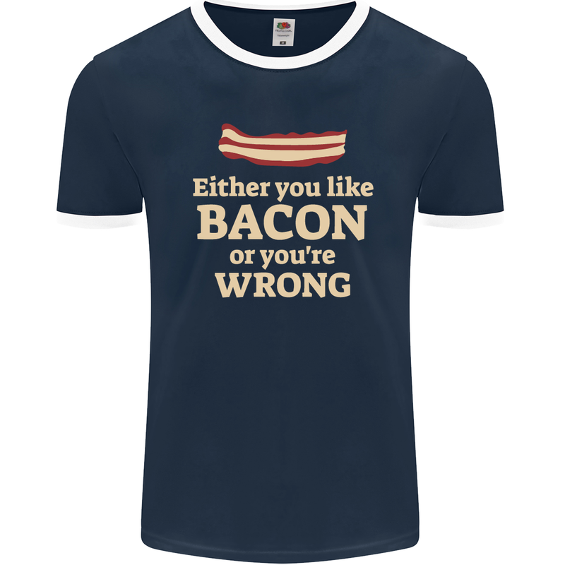 Either You Like Bacon or Your Wrong Funny Mens Ringer T-Shirt FotL Navy Blue/White