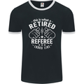 This Is What a Retired Referee Looks Like Mens Ringer T-Shirt FotL Black/White