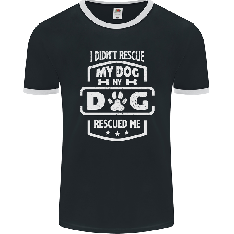 My Dog Rescued Me Funny Mens Ringer T-Shirt FotL Black/White