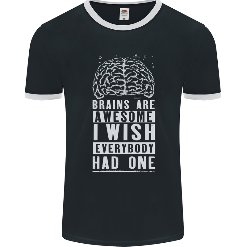 Brains Are Awesome Funny Sarcastic Slogan Mens Ringer T-Shirt FotL Black/White