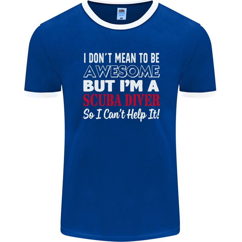 I Don't Mean to Be I'm a Scuba Diver Diving Mens Ringer T-Shirt FotL Royal Blue/White