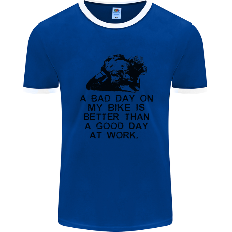 A Bad Day on My Bike Motorcycle Biker Mens Ringer T-Shirt FotL Royal Blue/White