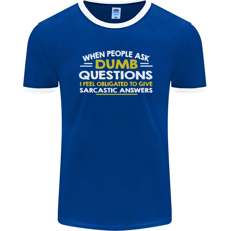 Dumb Question Sarcastic Answer Funny Slogan Mens Ringer T-Shirt FotL Royal Blue/White