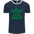 Irish or Not Buy Me a Shot St. Patricks Day Mens Ringer T-Shirt FotL Navy Blue/White