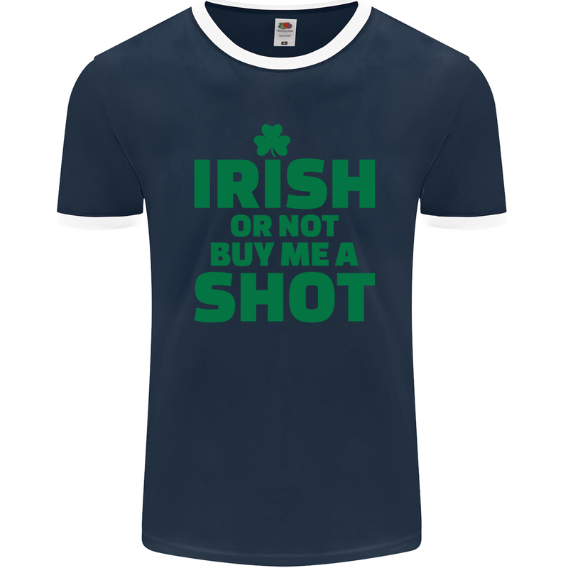 Irish or Not Buy Me a Shot St. Patricks Day Mens Ringer T-Shirt FotL Navy Blue/White