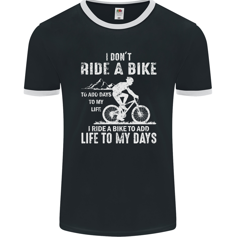 Cycling Life To Days Funny Cyclist Bicycle Mens Ringer T-Shirt FotL Black/White