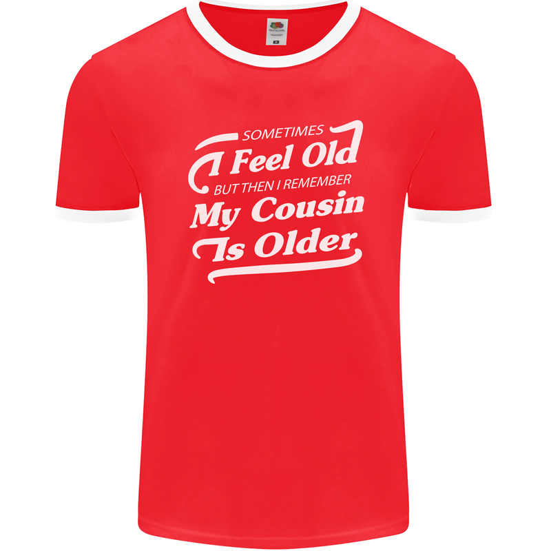 My Cousin is Older 30th 40th 50th Birthday Mens Ringer T-Shirt FotL Red/White