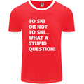 To Ski or Not to? What a Stupid Question Mens Ringer T-Shirt FotL Red/White