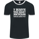 Cycling Too Many Bicycles Said No Cyclist Mens Ringer T-Shirt FotL Black/White