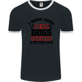 I Work Hard So My Dogs Better Life Funny Mens Ringer T-Shirt FotL Black/White