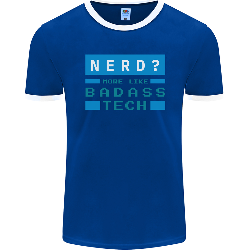 Nerd More Like Badass Teck Funny IT Tecky Mens Ringer T-Shirt FotL Royal Blue/White