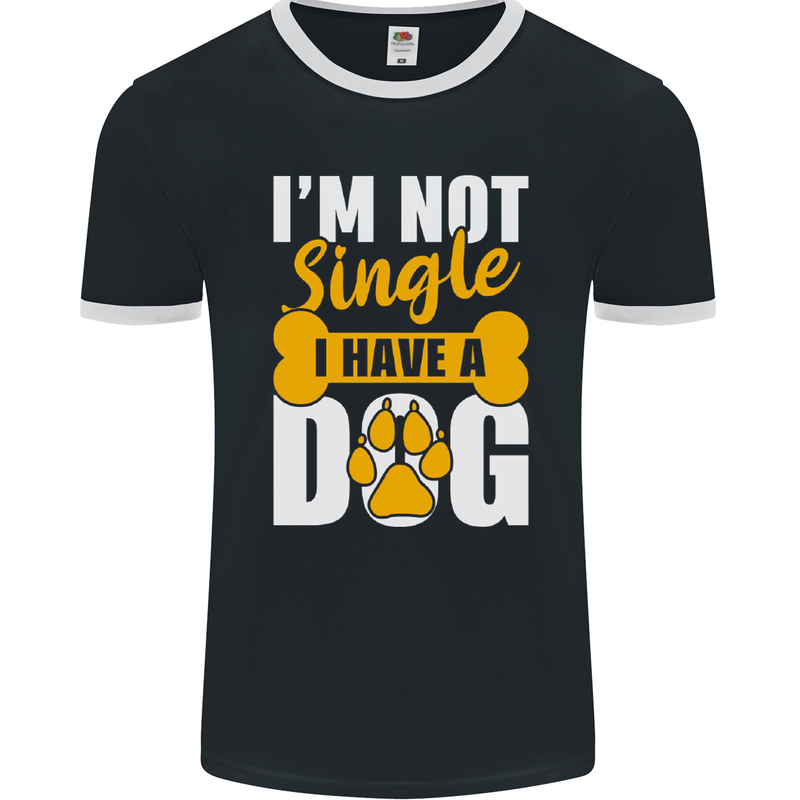 I'm Not Single I Have a Dog Funny Mens Ringer T-Shirt FotL Black/White