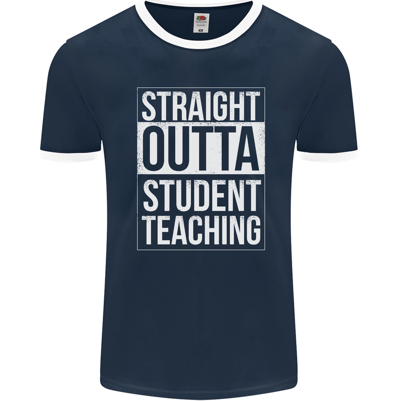 Straight Outta Student Teaching Teacher Mens Ringer T-Shirt FotL Navy Blue/White