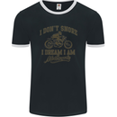 Dont Snore I Dream I'm a Motorcycle Biker Mens Ringer T-Shirt FotL Black/White