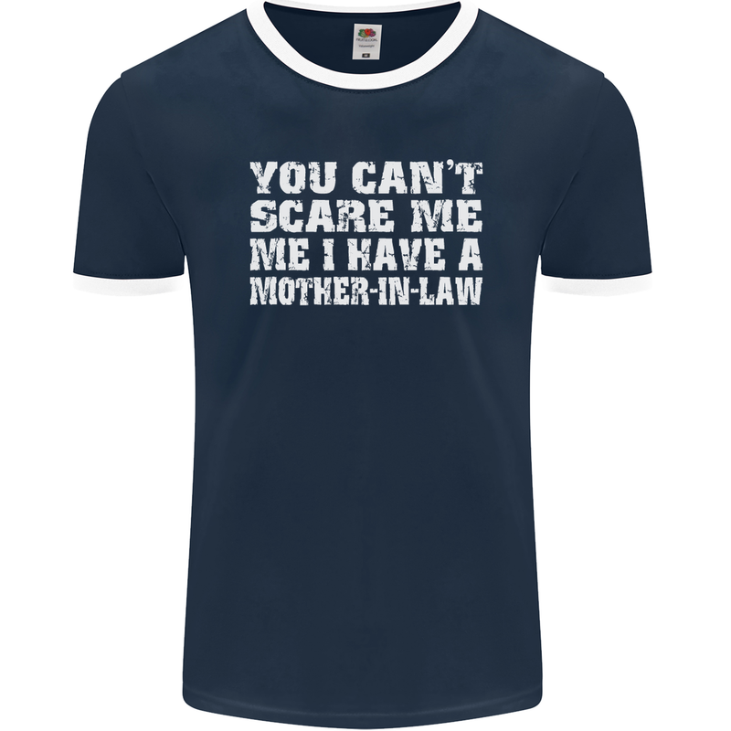 You Can't Scare Me Mother in Law Mens Ringer T-Shirt FotL Navy Blue/White