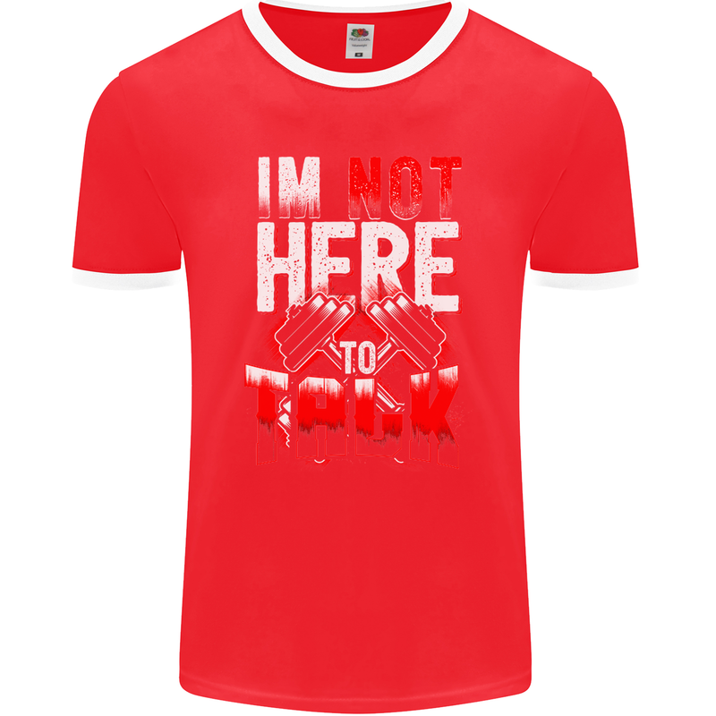 I'm Not Here to Talk Gym Training Top Mens Ringer T-Shirt FotL Red/White