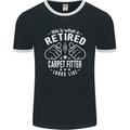 A Retired Carpet Fitter Looks Like Mens Ringer T-Shirt FotL Black/White