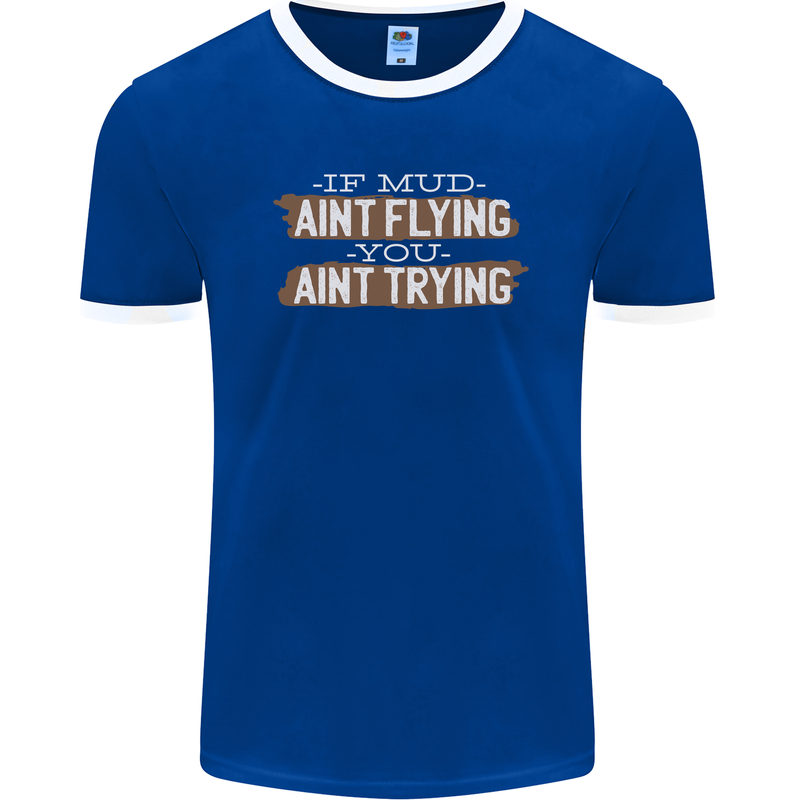 If Mud Aint Flying Motocross Biker 4X4 Mens Ringer T-Shirt FotL Royal Blue/White