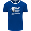 A Beer for My Wife Funny Alcohol BBQ Mens Ringer T-Shirt FotL Royal Blue/White