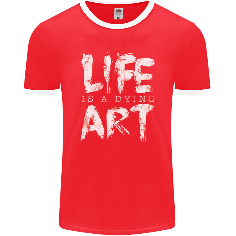 Life is a Dying Art Slogan Pessimist Artist Mens Ringer T-Shirt FotL Red/White