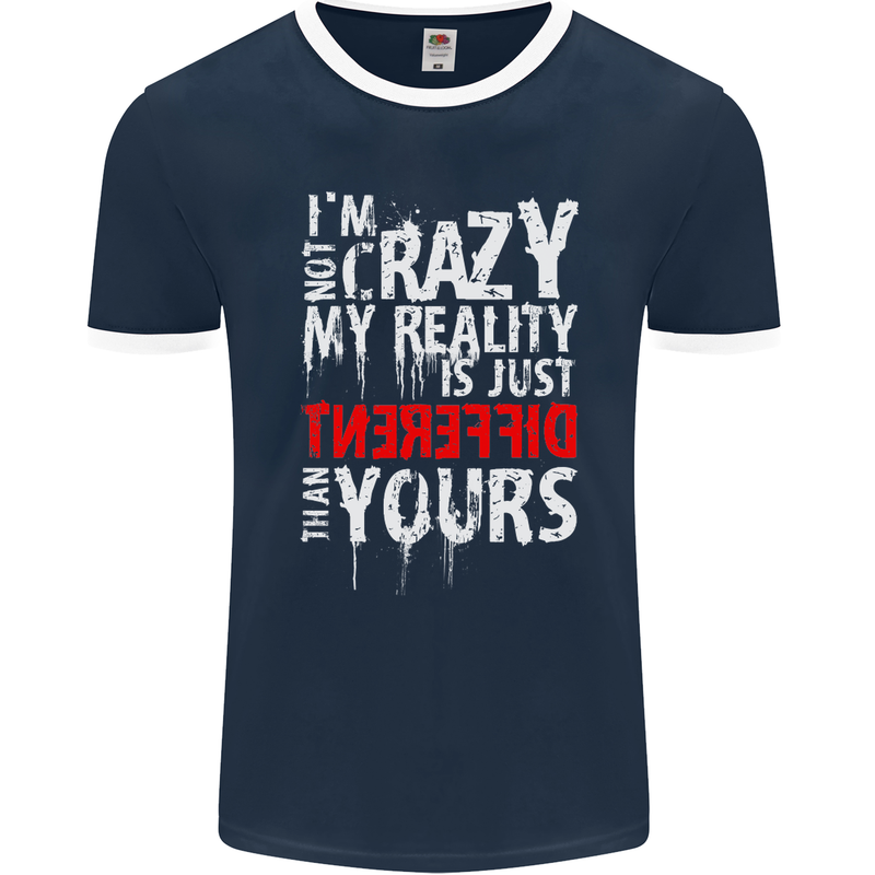 Not Crazy My Reality Is Different Mens Ringer T-Shirt FotL Navy Blue/White