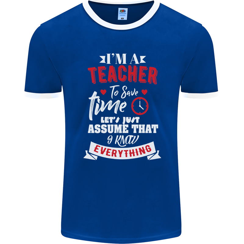 Teacher I Know Everything Funny Teaching Mens Ringer T-Shirt FotL Royal Blue/White