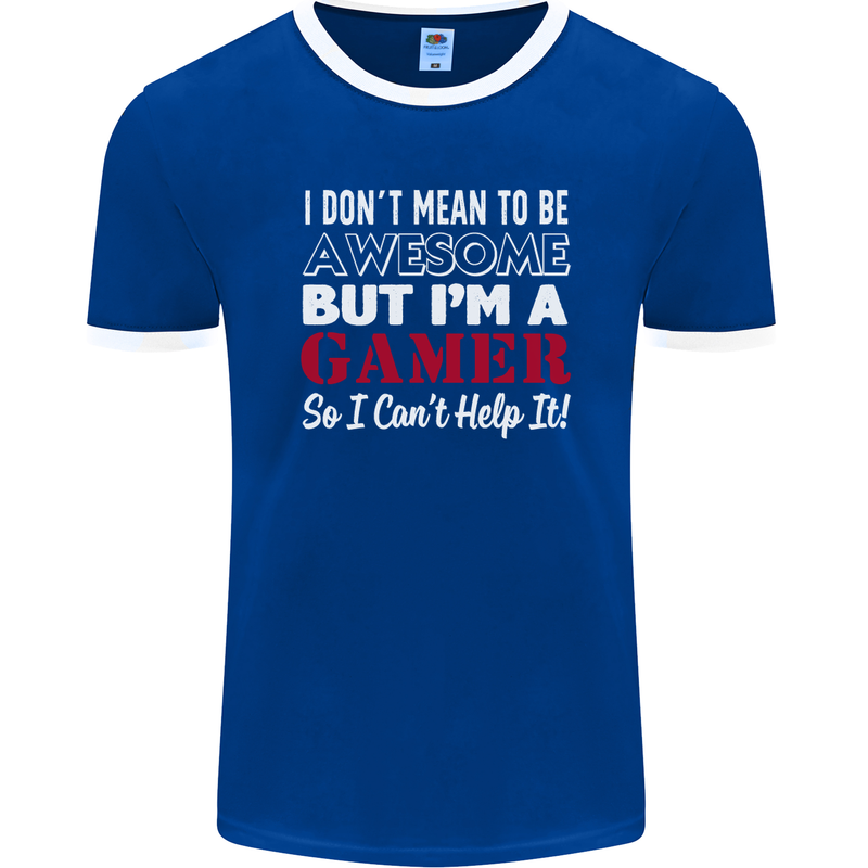 I Don't Mean to Be but I'm a Gamer Gaming Mens Ringer T-Shirt FotL Royal Blue/White