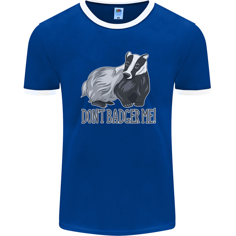 Dont Bager Me Funny Quote Mens Ringer T-Shirt FotL Royal Blue/White