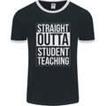 Straight Outta Student Teaching Teacher Mens Ringer T-Shirt FotL Black/White