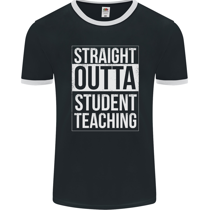 Straight Outta Student Teaching Teacher Mens Ringer T-Shirt FotL Black/White