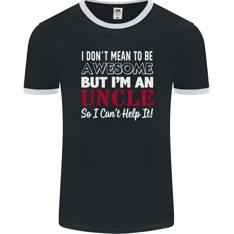 I Don't Mean to Be but I'm an Uncle's Day Mens Ringer T-Shirt FotL Black/White