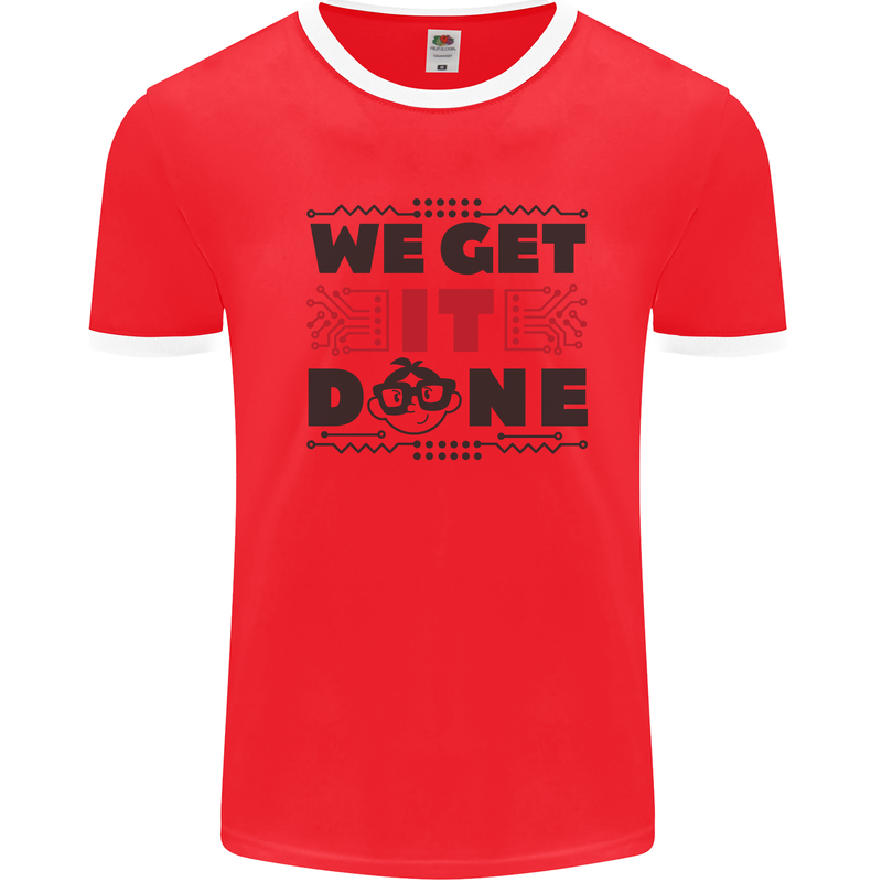 We Get It Done Funny Tecky  IT Professional Mens White Ringer T-Shirt Red/White