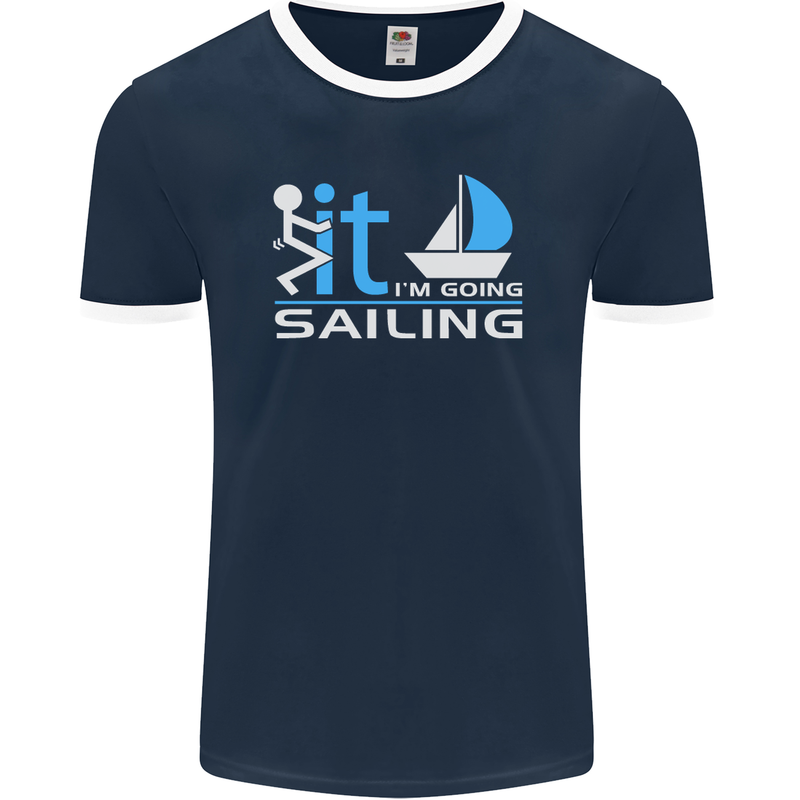 Fook It I'm Going Sailing Sailor Boat Yacht Mens Ringer T-Shirt FotL Navy Blue/White