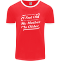 My Mother is Older 30th 40th 50th Birthday Mens Ringer T-Shirt FotL Red/White