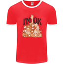 I'm OK Funny Cat Mum Dad Crazy Lady Kitten Mens White Ringer T-Shirt Red/White