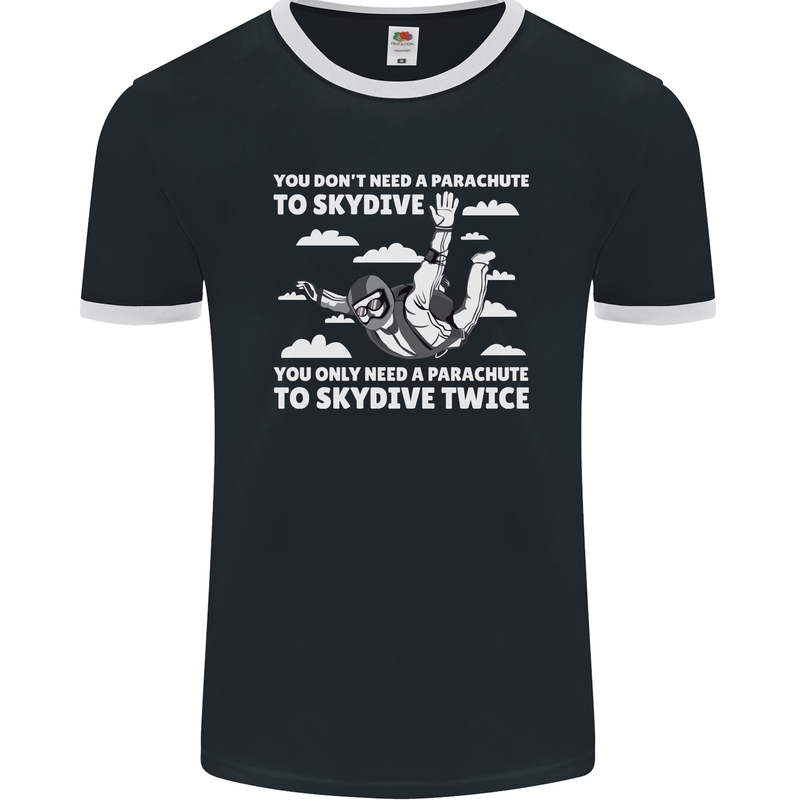 You a Parachute to Skydive Twice Skydiving Mens Ringer T-Shirt FotL Black/White