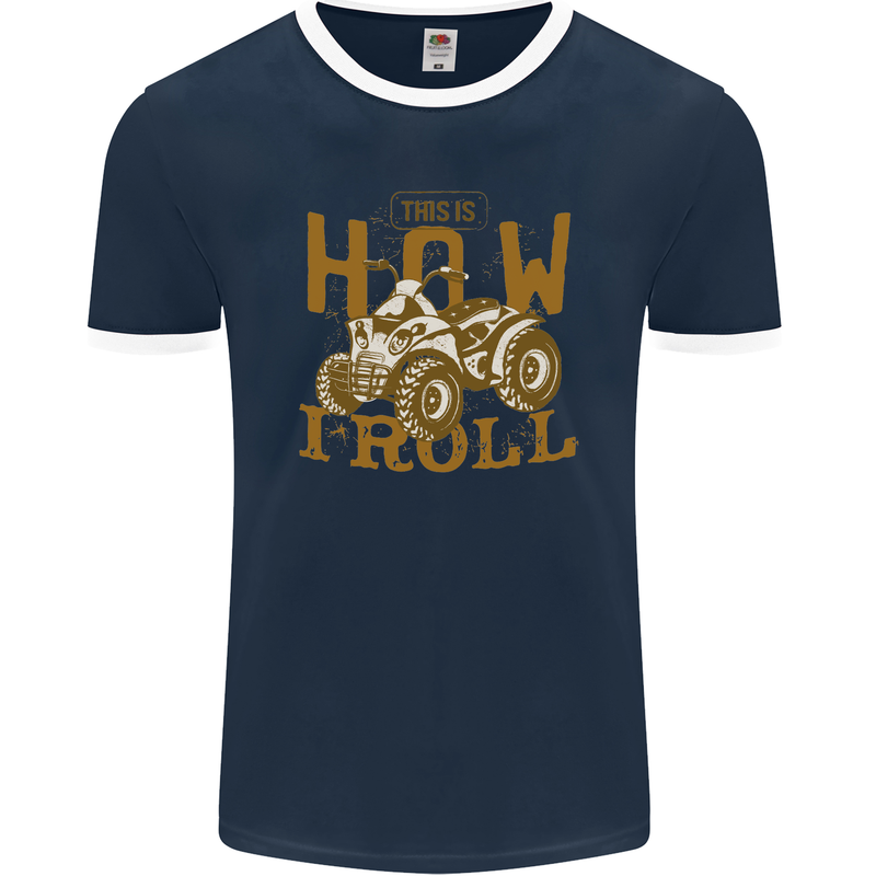 Quad Bike How I Roll Mens Ringer T-Shirt FotL Navy Blue/White