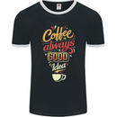 Coffee Is Always a Good Idea Funny Mens Ringer T-Shirt FotL Black/White